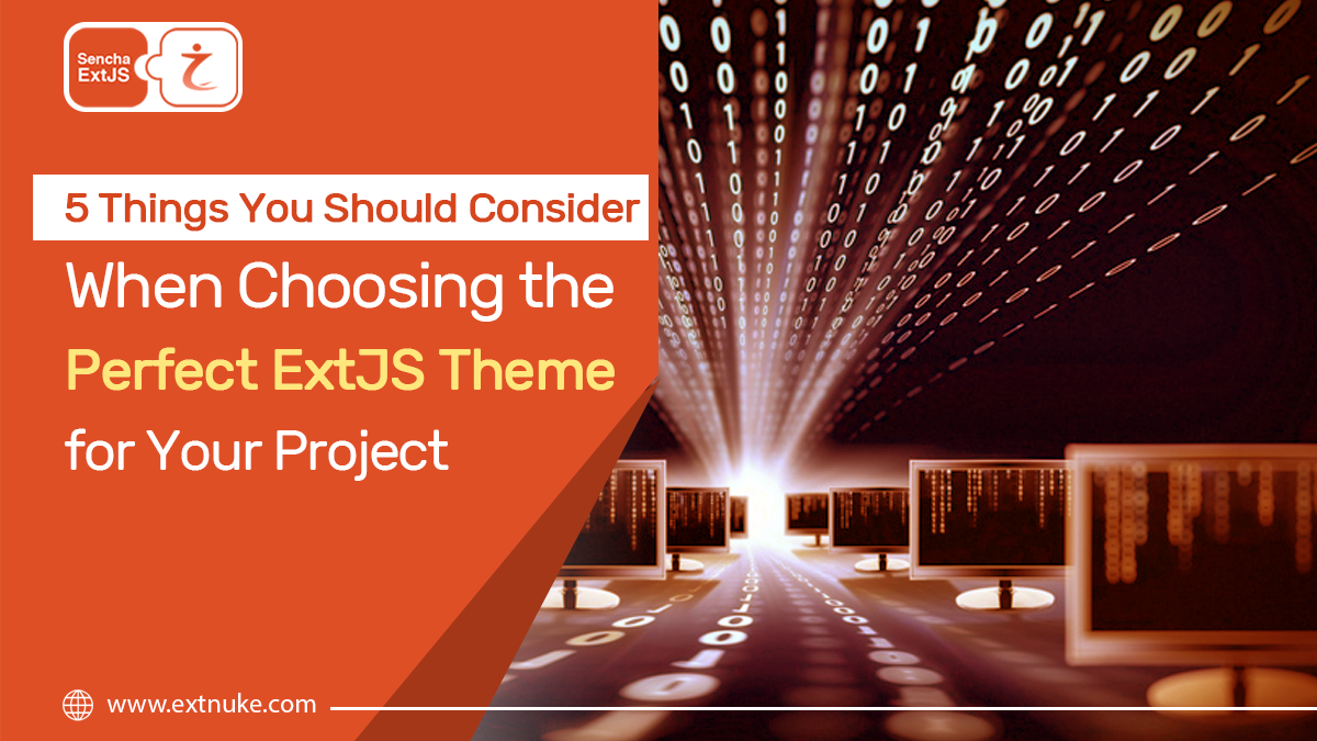 You are currently viewing 5 Things You Should Consider When Choosing the Perfect ExtJS Theme for Your Project