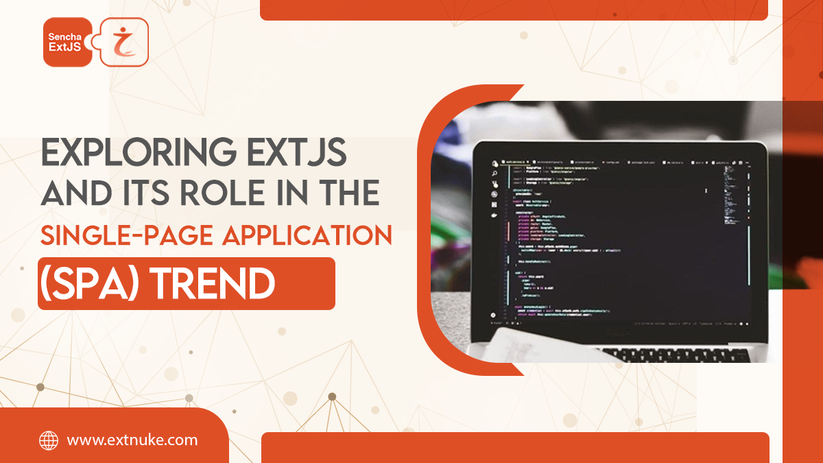 You are currently viewing Exploring ExtJS and its Role in the Single-Page Application (SPA) Trend