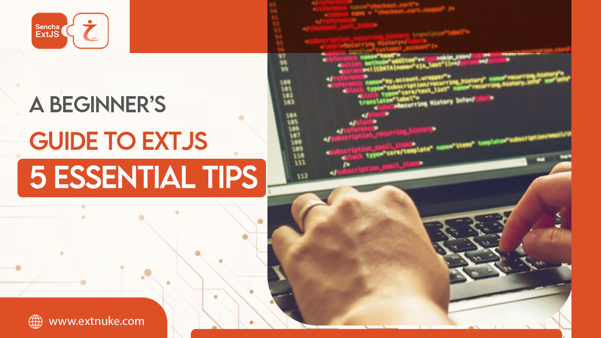 You are currently viewing A Beginner’s Guide to Ext JS: 5 Essential Tips
